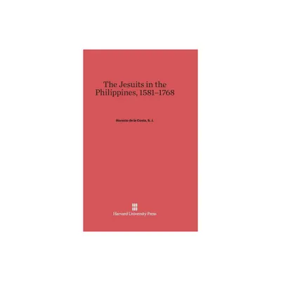 The Jesuits in the Philippines, 1581-1768 - by Horacio de la Costa S J (Hardcover)