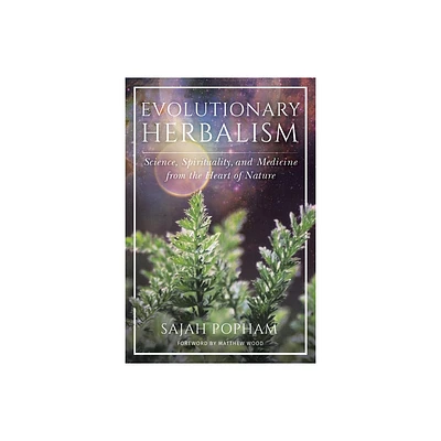 Evolutionary Herbalism - by Sajah Popham (Paperback)