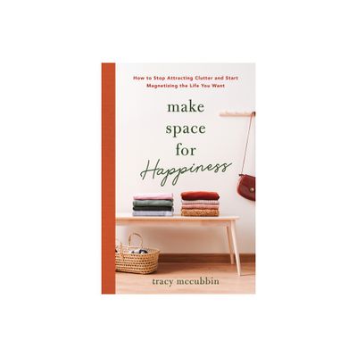 Make Space for Happiness - by Tracy McCubbin (Paperback)