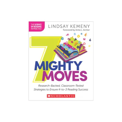 7 Mighty Moves - (The Science of Reading in Practice) by Lindsay Kemeny (Paperback)