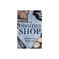 The Oddities Shop - by Jessica White (Paperback)