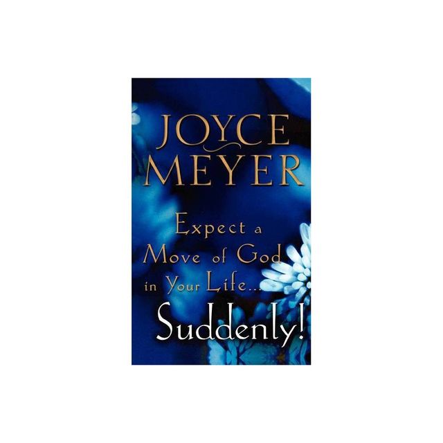 Expect a Move of God in Your Life...Suddenly! - by Joyce Meyer (Paperback)