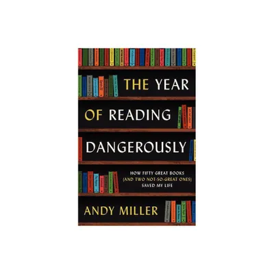 The Year of Reading Dangerously - by Andy Miller (Paperback)