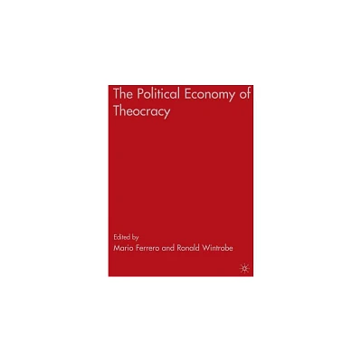 The Political Economy of Theocracy - by R Wintrobe & M Ferrero (Hardcover)