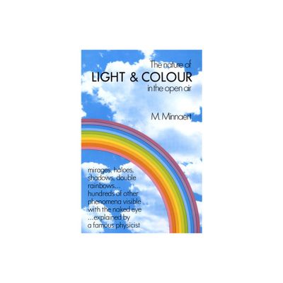 The Nature of Light and Colour in the Open Air - (Dover Books on Earth Sciences) by M Minnaert (Paperback)