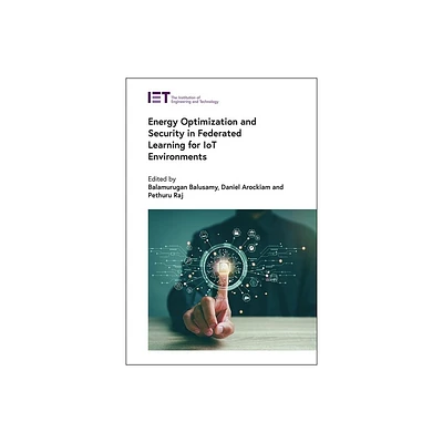 Energy Optimization and Security in Federated Learning for Iot Environments - (Computing and Networks) (Hardcover)