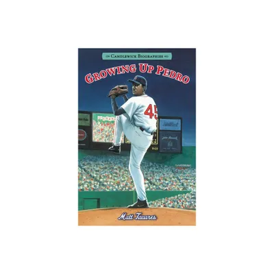 Growing Up Pedro: Candlewick Biographies - by Matt Tavares (Paperback)