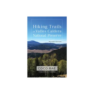 Hiking Trails in Valles Caldera National Preserve, Revised Edition - by Coco Rae (Paperback)