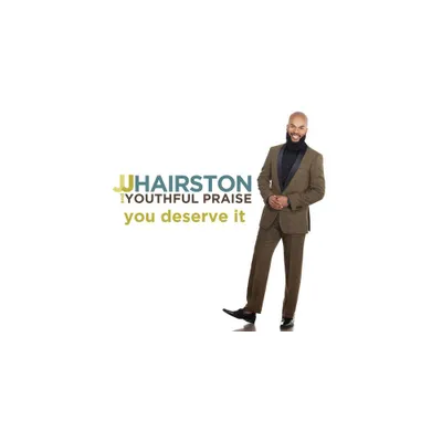 J.J. Hairston & Youthful Praise - You Deserve It (CD)