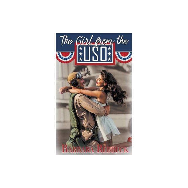 The Girl from the USO - by Barbara Rebbeck (Paperback)