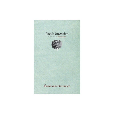 Poetic Intention - by douard Glissant (Paperback)