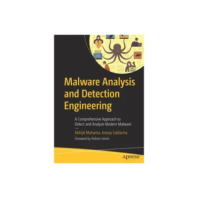 Malware Analysis and Detection Engineering - by Abhijit Mohanta & Anoop Saldanha (Paperback)