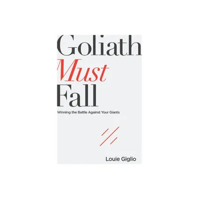 Goliath Must Fall - by Louie Giglio (Paperback)