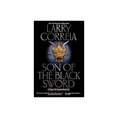 Son of the Black Sword - (Saga of the Forgotten Warrior) by Larry Correia (Paperback)