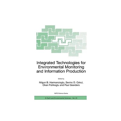 Integrated Technologies for Environmental Monitoring and Information Production - (NATO Science Series: IV:) (Paperback)