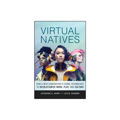 Virtual Natives - by Catherine D Henry & Leslie Shannon (Hardcover)