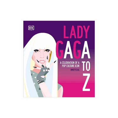 Lady Gaga A to Z - by DK (Hardcover)