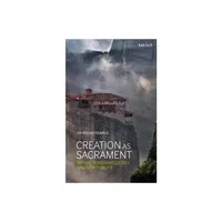 Creation as Sacrament - by John Chryssavgis (Paperback)