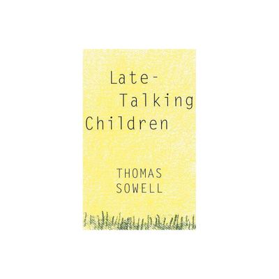 Late-Talking Children - by Thomas Sowell (Paperback)