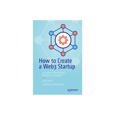 How to Create a Web3 Startup - by Tom Taulli (Paperback)