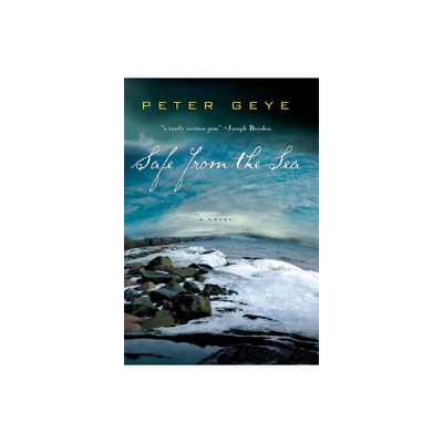 Safe from the Sea - by Peter Geye (Paperback)