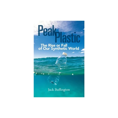 Peak Plastic - by Jack Buffington (Hardcover)