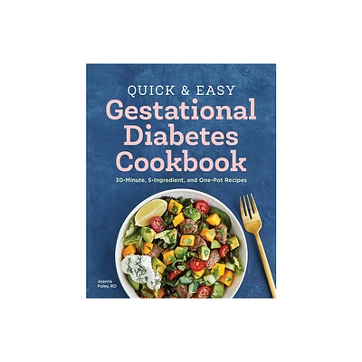 Quick and Easy Gestational Diabetes Cookbook - by Joanna Foley (Paperback)