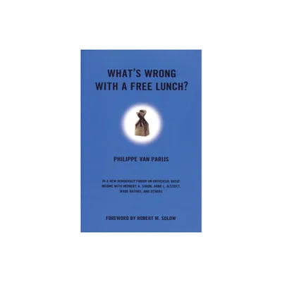 Whats Wrong With a Free Lunch? - (New Democracy Forum) by Philippe Van Parijs (Paperback)