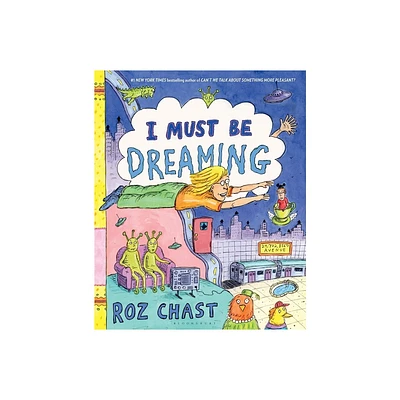 I Must Be Dreaming - by Roz Chast (Hardcover)