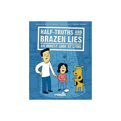 Half-Truths and Brazen Lies - by Kira Vermond & Clayton Hanmer (Hardcover)