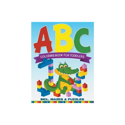 ABC Coloring Book For Toddlers incl. Mazes & Puzzles - by Speedy Publishing LLC (Paperback)