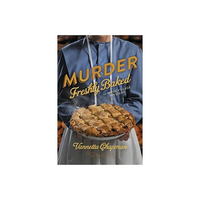 Murder Freshly Baked - (Amish Village Mystery) by Vannetta Chapman (Paperback)