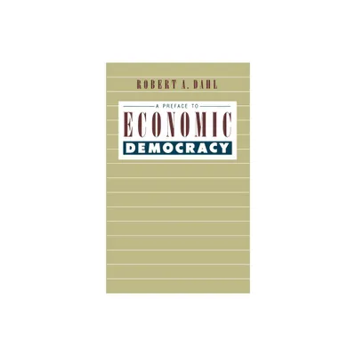 A Preface to Economic Democracy - (Quantum Books) by Robert a Dahl (Paperback)