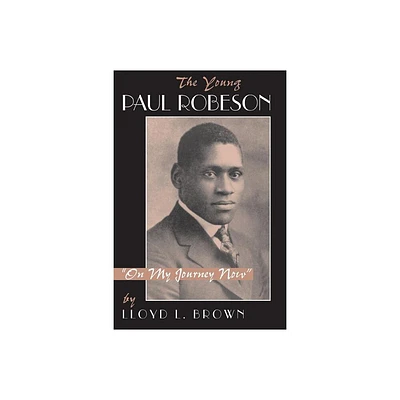 The Young Paul Robeson - by Lloyd L Brown (Paperback)