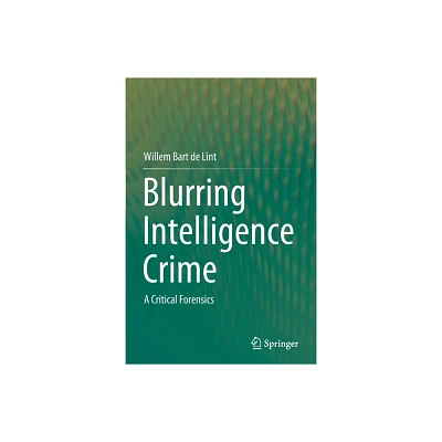 Blurring Intelligence Crime - by Willem Bart de Lint (Paperback)