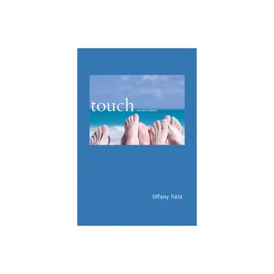 Touch, Second Edition - (Bradford Books) 2nd Edition by Tiffany Field (Paperback)