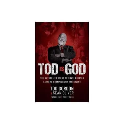 Tod Is God - by Tod Gordon & Sean Oliver (Hardcover)