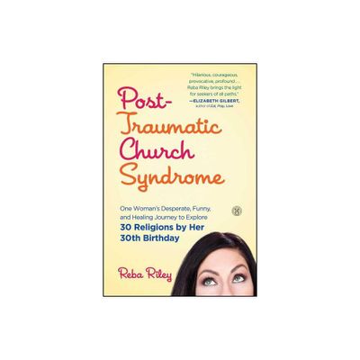 Post-Traumatic Church Syndrome - by Reba Riley (Paperback)