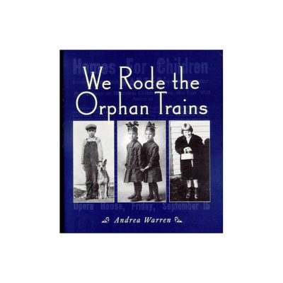 We Rode the Orphan Trains - by Andrea Warren (Paperback)