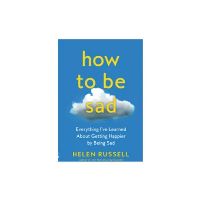 How to Be Sad - by Helen Russell (Paperback)