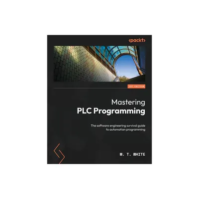 Mastering PLC Programming - by M T White (Paperback)