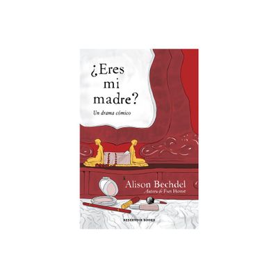 Eres Mi Madre? Un Drama Cmico / Are You My Mother? a Comic Drama - by Alison Bechdel (Paperback)