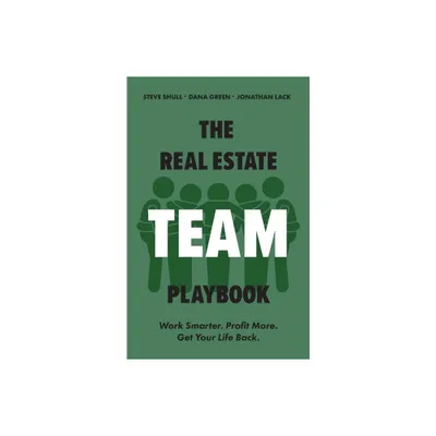 The Real Estate Team Playbook - by Steve Shull & Jonathan Lack & Dana Green (Paperback)