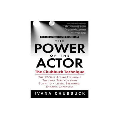 The Power of the Actor - by Ivana Chubbuck (Paperback)