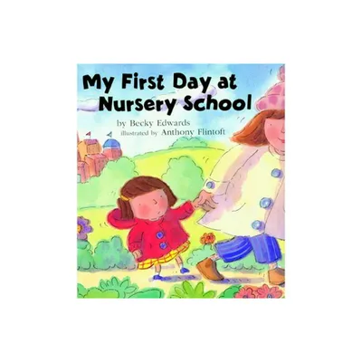 My First Day at Nursery School - by Becky Edwards (Paperback)