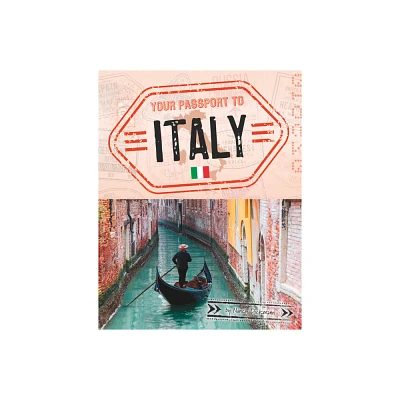 Your Passport to Italy - (World Passport) by Nancy Dickmann (Paperback)