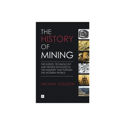 The History of Mining - by Michael Coulson (Hardcover)