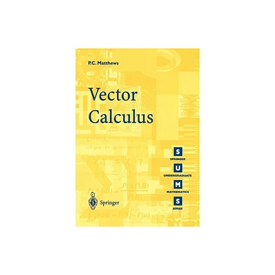 Vector Calculus - (Springer Undergraduate Mathematics) by Paul C Matthews (Paperback)