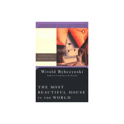 The Most Beautiful House in the World - by Witold Rybczynski (Paperback)