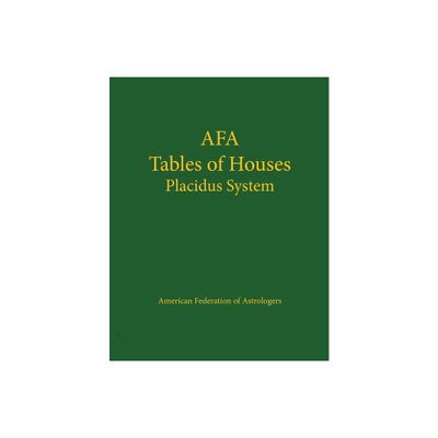 Tables of Houses Placidus System - by American Federation of Astrologers & Astro Numeric Service (Paperback)